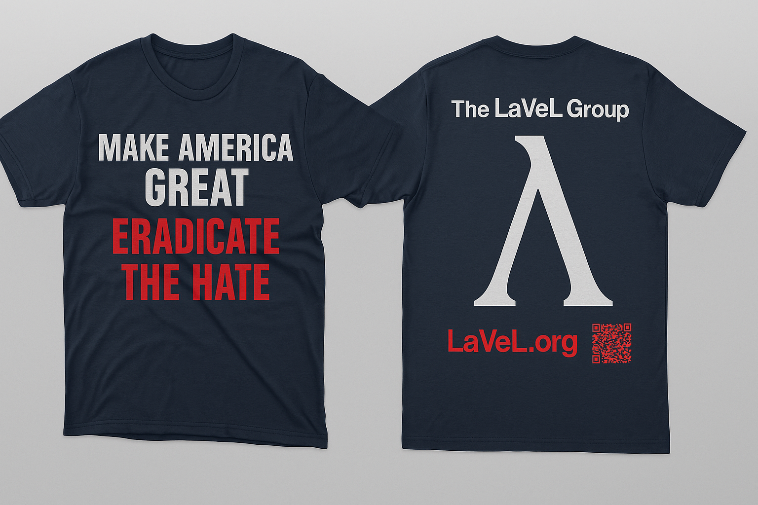 Make America Great, Eradicate the Hate – LaVeL Group Official Tee